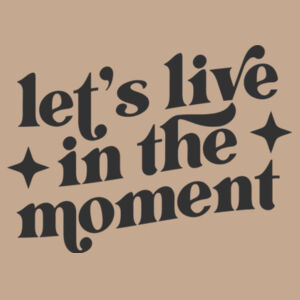Bella+Canvas-LETS LIVE IN THE MOMENT-3001 Design