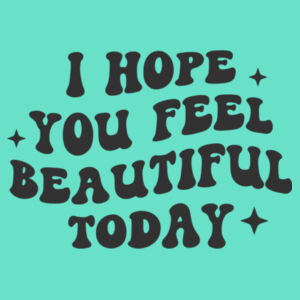 Bella+Canvas-I HOPE YOU FEEL BEAUTIFUL TODAY-3001 Design